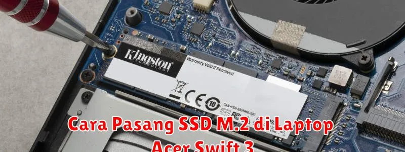Cara Pasang SSD M.2 di Laptop Acer Swift 3