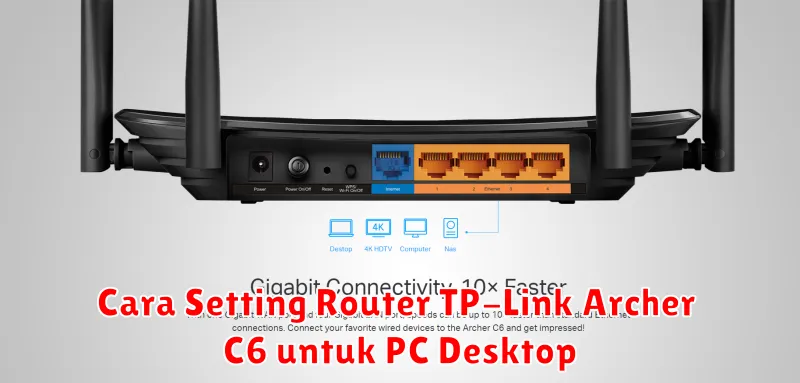 Cara Setting Router TP-Link Archer C6 untuk PC Desktop