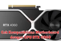 Cek Kompatibilitas Motherboard dengan GPU RTX 4060
