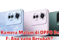 Fitur Kamera Malam di OPPO Reno11 F: Apa yang Berubah?