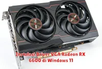 Instalasi Driver VGA Radeon RX 6600 di Windows 11