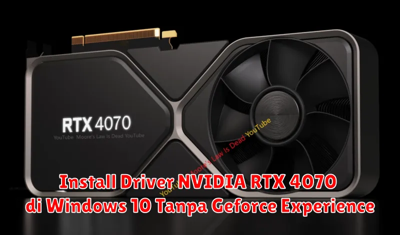Install Driver NVIDIA RTX 4070 di Windows 10 Tanpa Geforce Experience