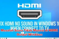 Masalah Suara Tidak Muncul di HDMI Output Windows