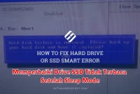 Memperbaiki Drive SSD Tidak Terbaca Setelah Sleep Mode