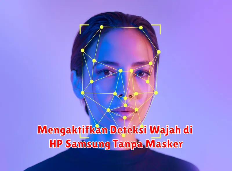 Mengaktifkan Deteksi Wajah di HP Samsung Tanpa Masker