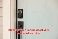 Mengaktifkan Fungsi Smart Lock Berdasarkan Lokasi