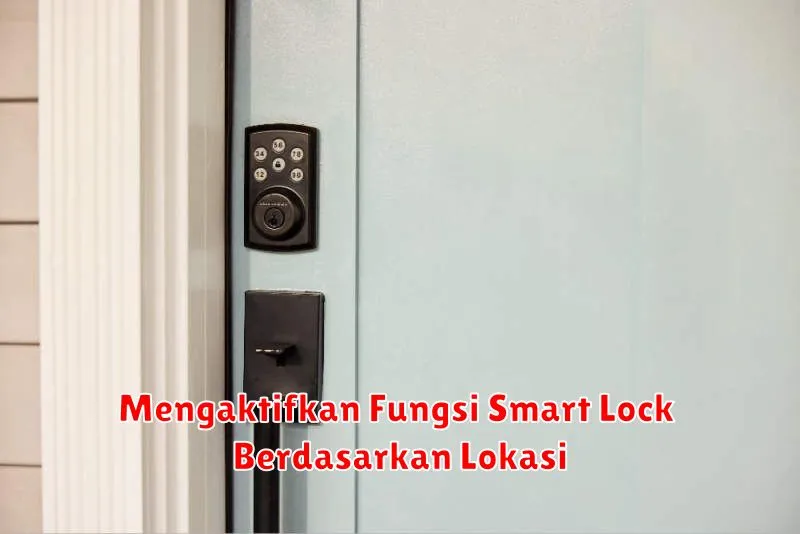 Mengaktifkan Fungsi Smart Lock Berdasarkan Lokasi