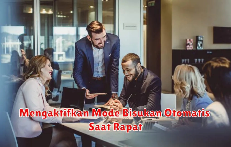 Mengaktifkan Mode Bisukan Otomatis Saat Rapat