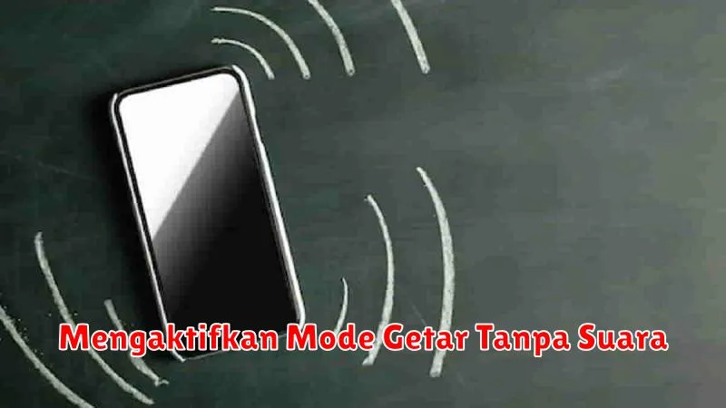 Mengaktifkan Mode Getar Tanpa Suara