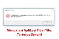 Mengatasi Aplikasi Tiba-Tiba Tertutup Sendiri