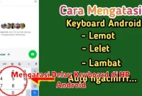 Mengatasi Delay Keyboard di HP Android