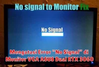 Mengatasi Error “No Signal” di Monitor VGA ASUS Dual RTX 3060