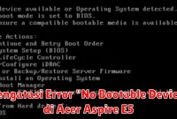 Mengatasi Error "No Bootable Device" di Acer Aspire E5