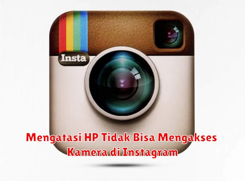 Mengatasi HP Tidak Bisa Mengakses Kamera di Instagram