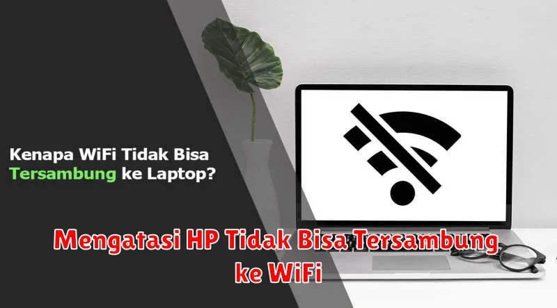 Mengatasi HP Tidak Bisa Tersambung ke WiFi