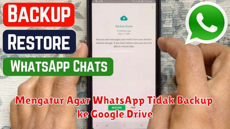 Mengatur Agar WhatsApp Tidak Backup ke Google Drive
