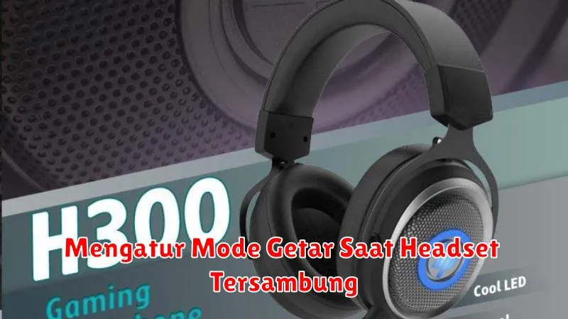 Mengatur Mode Getar Saat Headset Tersambung