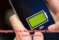 Mengatur Mode Hemat Baterai Otomatis di Jam Tertentu
