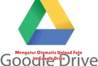 Mengatur Otomatis Upload Foto ke Google Drive