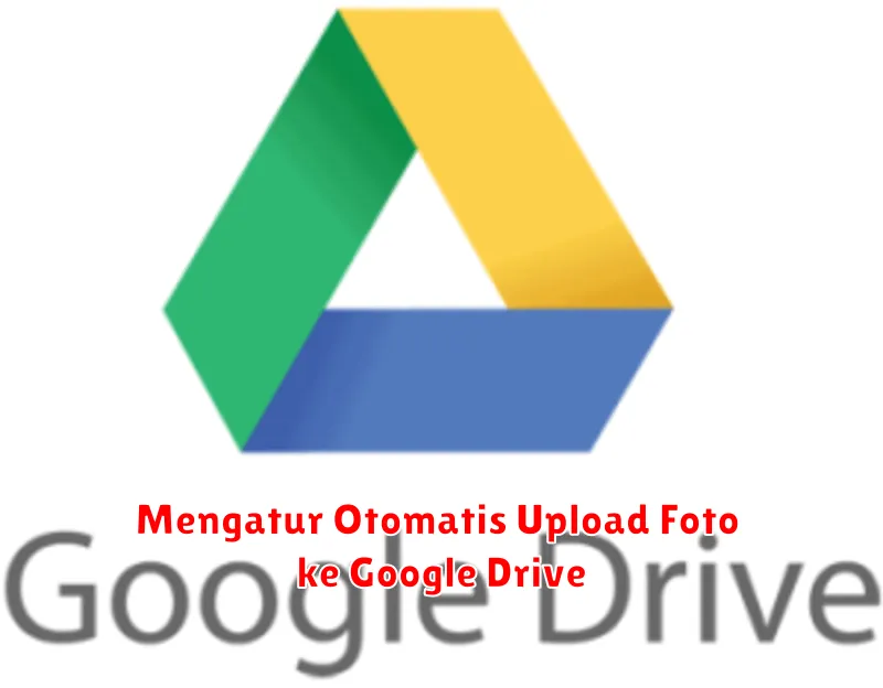 Mengatur Otomatis Upload Foto ke Google Drive