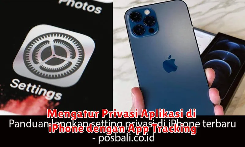 Mengatur Privasi Aplikasi di iPhone dengan App Tracking