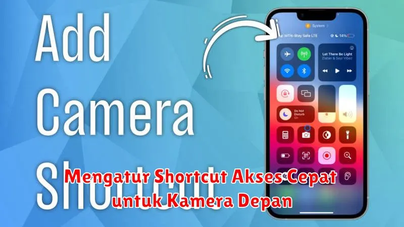 Mengatur Shortcut Akses Cepat untuk Kamera Depan