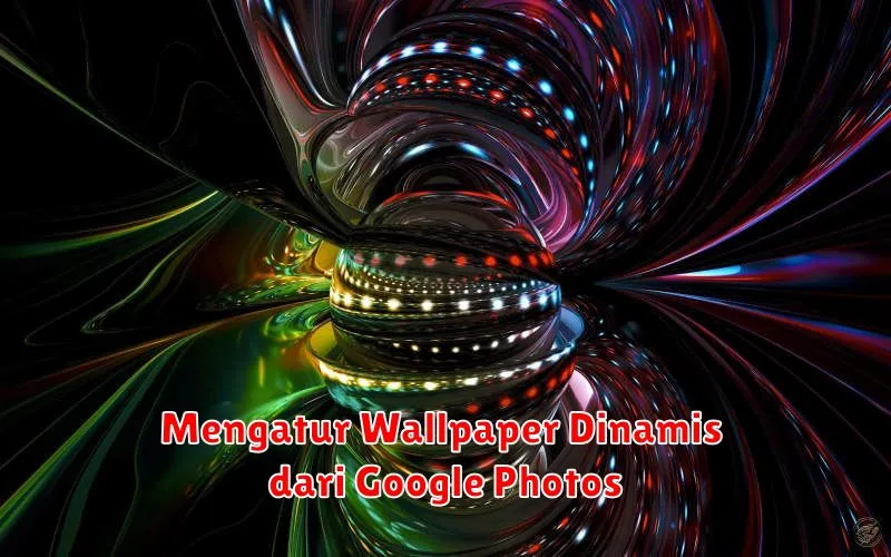 Mengatur Wallpaper Dinamis dari Google Photos