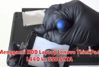 Mengganti HDD Laptop Lenovo ThinkPad L440 ke SSD SATA