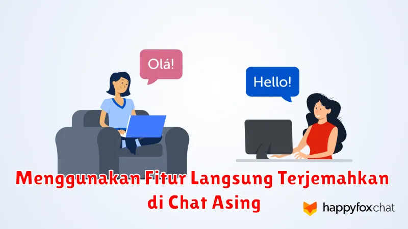 Menggunakan Fitur Langsung Terjemahkan di Chat Asing