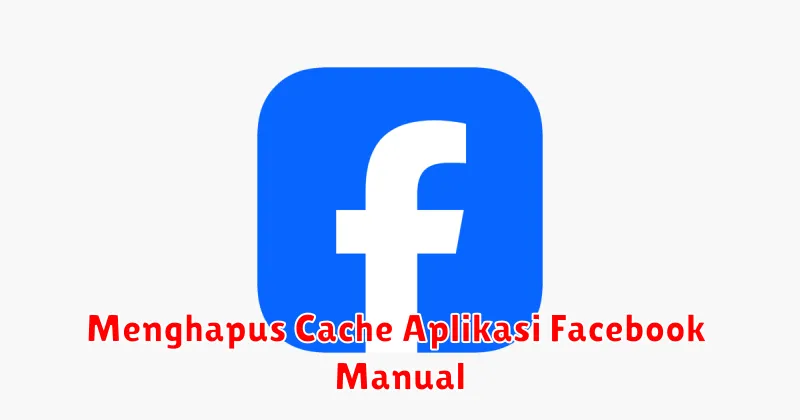 Menghapus Cache Aplikasi Facebook Manual