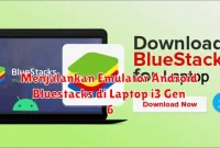 Menjalankan Emulator Android Bluestacks di Laptop i3 Gen 6