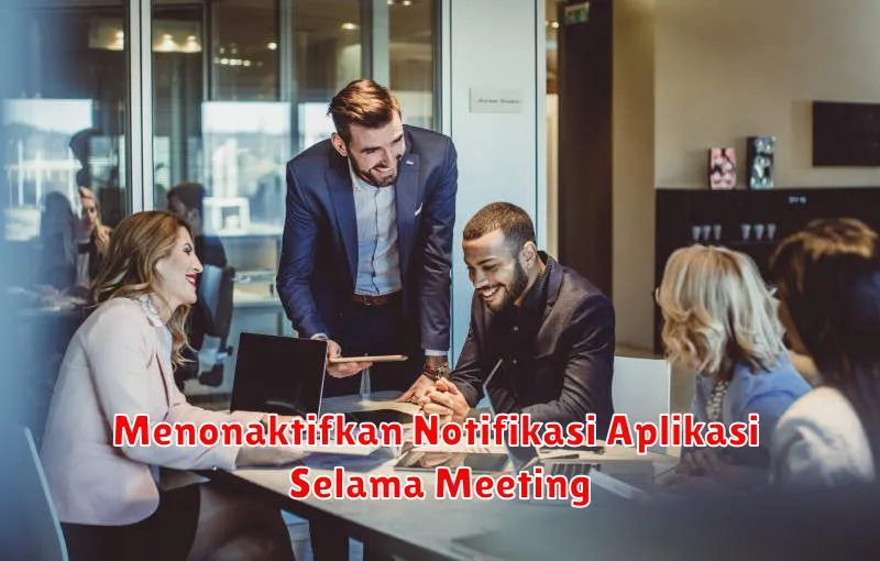 Menonaktifkan Notifikasi Aplikasi Selama Meeting