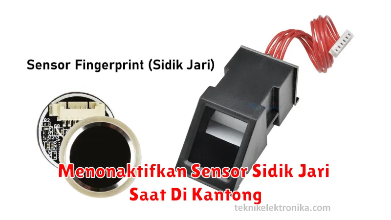 Menonaktifkan Sensor Sidik Jari Saat Di Kantong