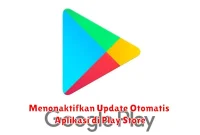 Menonaktifkan Update Otomatis Aplikasi di Play Store