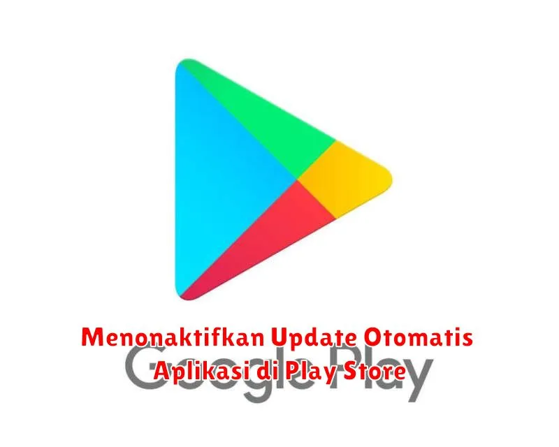 Menonaktifkan Update Otomatis Aplikasi di Play Store