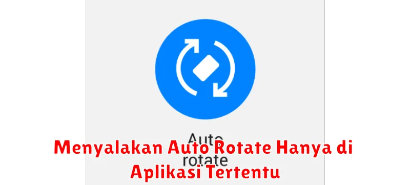 Menyalakan Auto Rotate Hanya di Aplikasi Tertentu