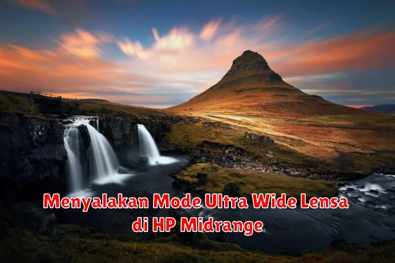 Menyalakan Mode Ultra Wide Lensa di HP Midrange