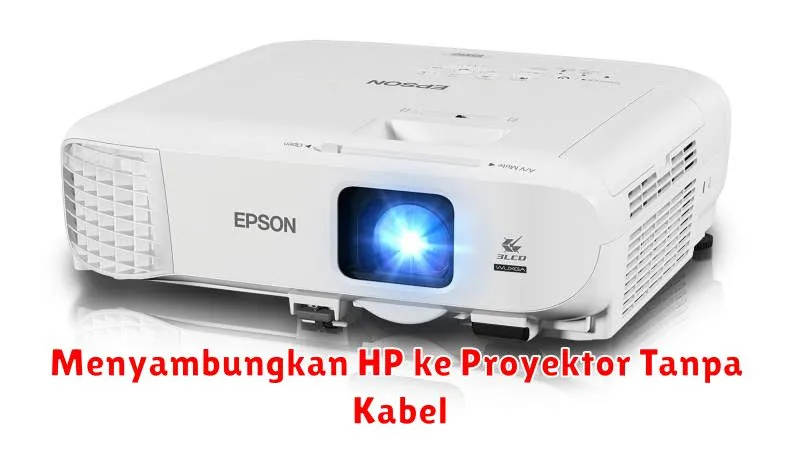 Menyambungkan HP ke Proyektor Tanpa Kabel