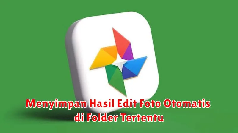 Menyimpan Hasil Edit Foto Otomatis di Folder Tertentu