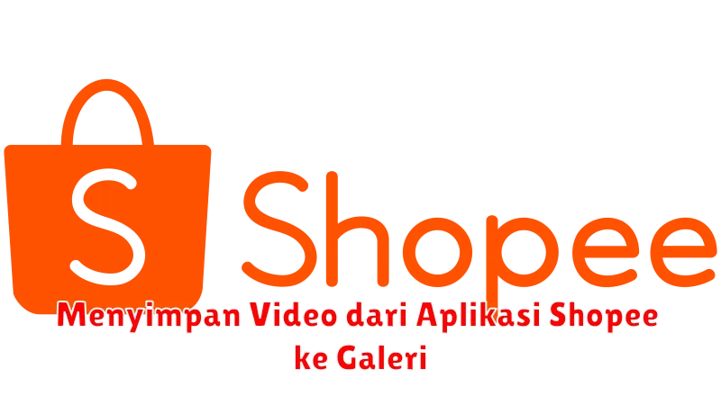 Menyimpan Video dari Aplikasi Shopee ke Galeri