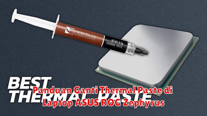 Panduan Ganti Thermal Paste di Laptop ASUS ROG Zephyrus