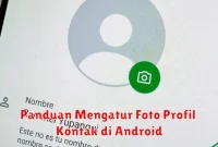 Panduan Mengatur Foto Profil Kontak di Android