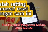 Panduan Reset Pengaturan Kamera di HP Android