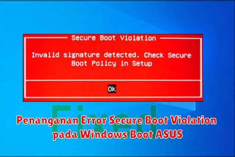 Penanganan Error Secure Boot Violation pada Windows Boot ASUS