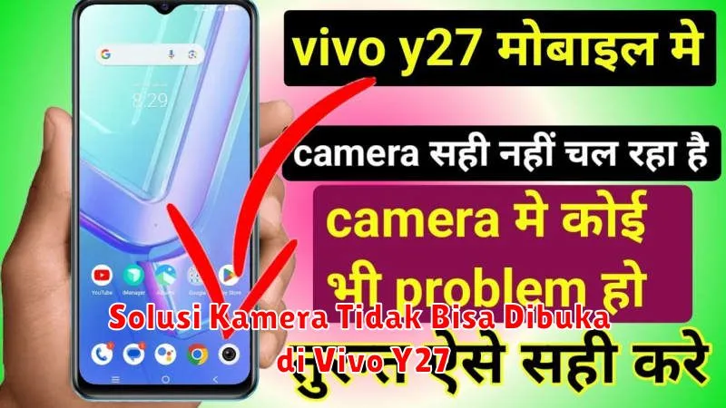Solusi Kamera Tidak Bisa Dibuka di Vivo Y27