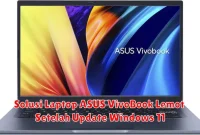 Solusi Laptop ASUS VivoBook Lemot Setelah Update Windows 11