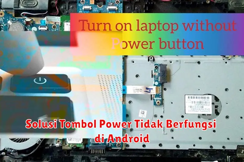 Solusi Tombol Power Tidak Berfungsi di Android