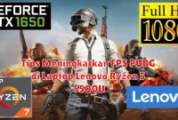 Tips Meningkatkan FPS PUBG di Laptop Lenovo Ryzen 5 5500U
