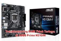 Troubleshooting RAM Tidak Terbaca di ASUS Prime H510M