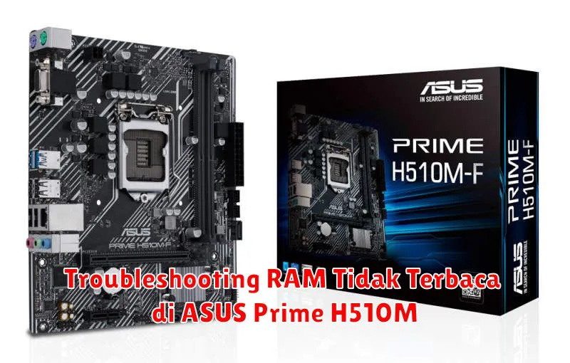 Troubleshooting RAM Tidak Terbaca di ASUS Prime H510M